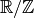 {\mathbb R} / {\mathbb Z}