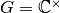G = {\mathbb C}^{\times}