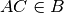 AC\in B