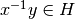 x^{-1}y\in H