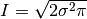 I=\sqrt{2\sigma^2\pi}