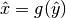 \hat{x} = g(\hat{y})
