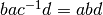 bac^{-1}d=abd