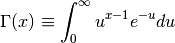 \Gamma(x) \equiv \int^{\infty}_{0} u^{x-1}e^{-u}du