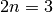 2n = 3