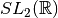SL_2({\mathbb R})