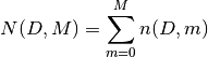 N(D,M) = \sum^{M}_{m=0}n(D,m)