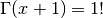 \Gamma(x+1)=1!