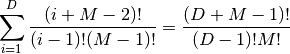 \sum^D_{i=1}\frac{(i+M-2)!}{(i-1)!(M-1)!}= \frac{(D+M-1)!}{(D-1)!M!}