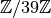 {\mathbb Z}/39{\mathbb Z}