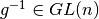 g^{-1}\in GL(n)