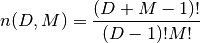 n(D,M) = \frac{(D+M-1)!}{(D-1)!M!}