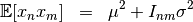 \begin{eqnarray*}
\mathbb{E}[x_nx_m] &=& \mu^2 + I_{nm}\sigma^2
\end{eqnarray*}