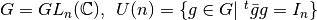 G=GL_n({\mathbb C}),\hspace{5pt}U(n)=\{g\in G| \ ^t\bar{g}g=I_n\}