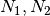 N_1,N_2