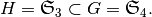 H={\mathfrak S}_3 \subset G = {\mathfrak S}_4.