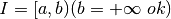 {\it I} = [a,b)(b=+\infty\ ok)