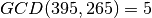 GCD(395,265)=5