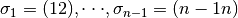 \sigma_1 = (12), \cdot\cdot\cdot ,\sigma_{n-1} = (n-1 n)