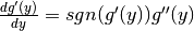 \frac{dg'(y)}{dy}=sgn(g'(y))g''(y)