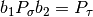 b_1P_{\sigma}b_2=P_{\tau}