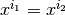 x^{i_1}=x^{i_2}