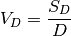 V_D = \frac{S_D}{D}