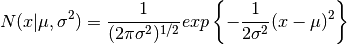 {\sl N}(x|\mu,\sigma^2) = \frac{1}{(2\pi\sigma^2)^{1/2}}exp\left\{ -\frac{1}{2\sigma^2}(x-\mu)^2\right\}