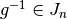 g^{-1}\in J_n